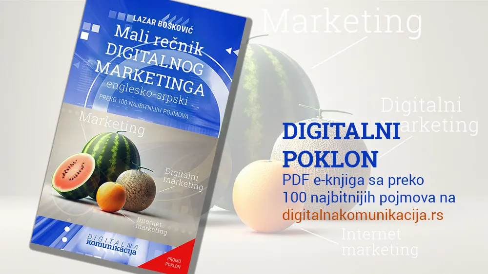 Mali rečnik digitalnog marketinga Mali rečnik digitalnog marketinga